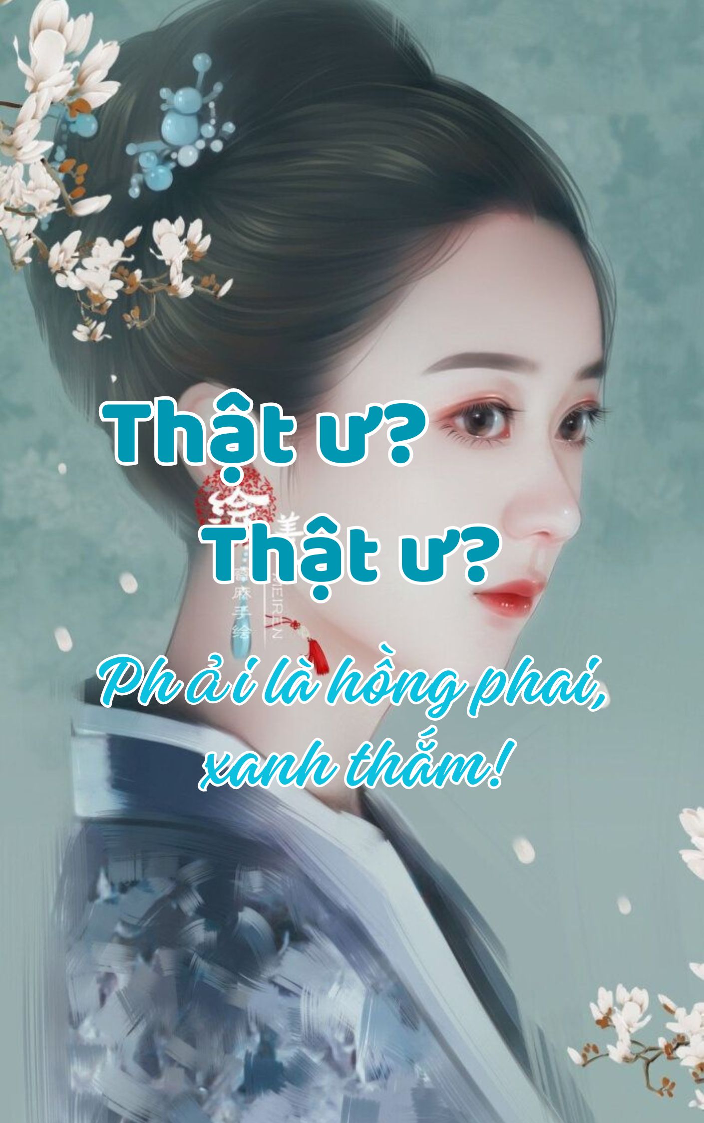 Thật Ư? Thật Ư? Phải Là Hồng Phai Xanh Thắm